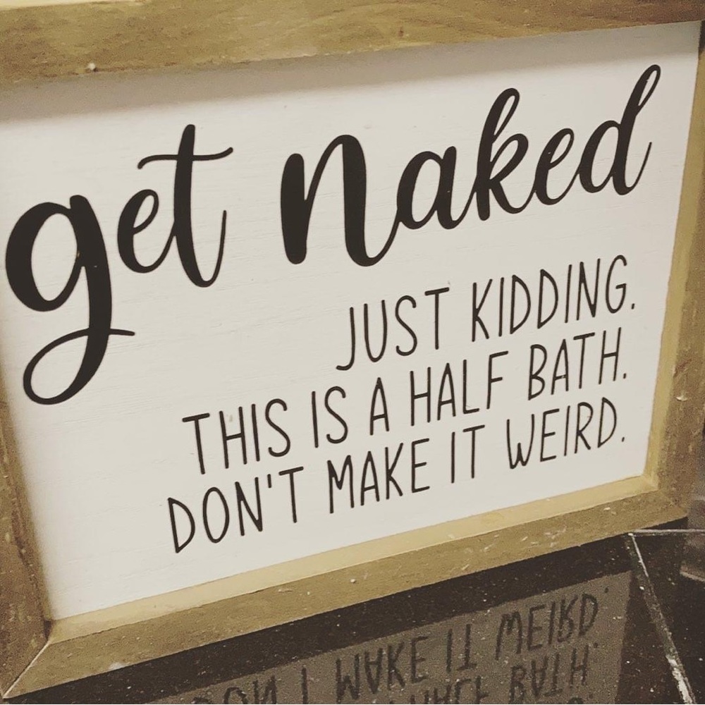 8”x10” Get Naked Sign For 1/2 Bath